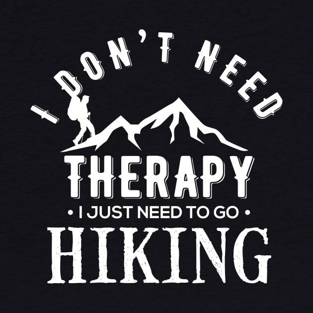 I Don't Need Therapy I Just Need To Go Hiking Camping Kayaking Gift by klimentina